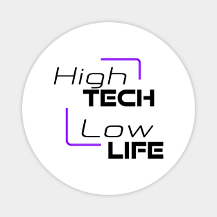 High tech, low life Magnet